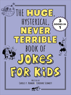 cover image of The Huge, Hysterical, Never Terrible Book of Jokes for Kids